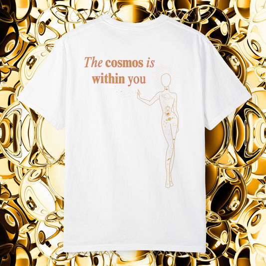 The Cosmos Is Within You T-Shirt : Spiritually Fashioned Clothes